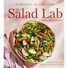 The Salad Lab: Whisk, Toss, Enjoy!: Recipes for Making Fabulous Salads Every Day (a Cookbook)
