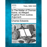 In the Matter of Thomas Kaine, an Alleged Fugitive from Justice. Argument