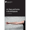 Art, Theory and Practice in the Anthropocene [Hardback, Premium Color]