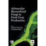 Arbuscular Mycorrhizal Fungi in Fruit Crop Production