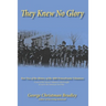 They Knew No Glory: A story of the Veteran Volunteers who brought an end to the American Civil War. Part Two of the History of the 46th Pe