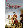 The Marengo Campaign 1800: the Victory that Completed the Austrian Defeat in Italy