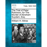 The Trial of Peter Robinson, for the Murder of Abraham Suydam, Esq.