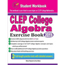 CLEP College Algebra Exercise Book: Student Workbook and Two Realistic CLEP College Algebra Tests