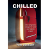 Chilled: How Refrigeration Changed the World and Might Do So Again