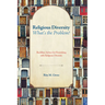 Religious Diversity--What's the Problem?: Buddhist Advice for Flourishing with Religious Diversity