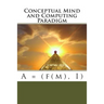 Conceptual Mind and Computing Paradigm: A = (f(m), I)