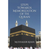 Steps towards memorization of the Quran: Based on the advice of Shaykh Yasir Qadhi, Nouman Ali Khan, and Mufti Menk