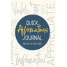 Quick Affirmations Journal: For Not-So-Easy Days