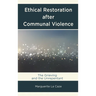 Ethical Restoration After Communal Violence: The Grieving and the Unrepentant
