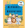 Alphabet Adventure: Alphabet letters to trace and color with animal friends: Alphabet letters to trace and colour with animal friends: Alp