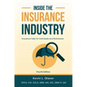 Inside the Insurance Industry - Fourth Edition: Insurance Help for Individuals and Businesses