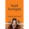 head hooligan: How learning to love your own mind, can change your whole attitude to life.