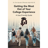 Getting the Most Out of Your College Experience: A User-Friendly Guide