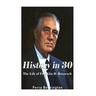 History in 30: The Life of Franklin D. Roosevelt