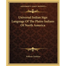 Universal Indian Sign Language Of The Plains Indians Of North America