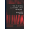 The Theatre Guild, the First Ten Years