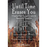 Until Time Erases You: A Tragedy of Love, Loss, and Courage in the Shadow of the Triangle Factory