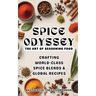 Spice Odyssey: The Art of Seasoning Food