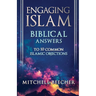 Engaging Islam: Biblical Answers to 10 Common Islamic Objections
