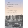 Late Industrialization, Tradition, and Social Change in South Korea