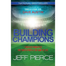 Building Champions: 7 Success Principles for Youth Sports & the ?Game of Life?