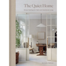 The Quiet Home: House Hushing for Calm and Intentional Living