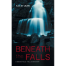 Beneath The Falls