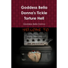 Goddess Bella Donna's Tickle Torture Hell