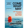 Come What May: Life-Changing Lessons for Coping with Crisis