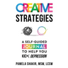 Creative Strategies: A Self-Guided Journal to Help You Kick Depression