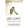 He Lost His Baby Too: Survival Guide for the Grieving Dad