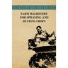 Farm Machinery for Spraying and Dusting Crops