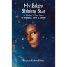 My Bright Shining Star: A Mother's True Story of Brilliance, Love and Suicide