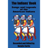 The Indians' Book: Songs and Legends of the American Indians
