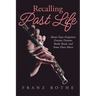 Recalling Past Life: About Days Forgotten, Dreams Dreamt, Books Read, and Some Flute Music