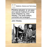 Primitive Physick: Or, an Easy and Natural Method of Curing Most Diseases by John Wesley. the Tenth Edition, Corrected and Enlarged.