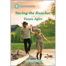 Saving the Rancher: A Clean and Uplifting Romance