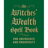 The Witches' Wealth Spell Book: For Abundance and Prosperity