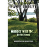 Wander with Me.... Be My Friend: Observations and Recollections