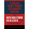 CASAS Test Prep Student Book for Math GOALS Forms 913M and 914M Level A/B: Developing Learners' Mathematical Thinking & Reasoning Skills