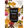 Orchid Fever: A Horticultural Tale of Love, Lust, and Lunacy