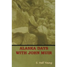 Alaska Days with John Muir