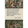 The Science and the Mystery of the Cat - Its Evolutionary Status, Antiquity as a Pet, Body, Brain, Behavior, So-Called 'Occult Powers, ' and its Effec