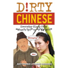 Dirty Chinese: Everyday Slang from What's Up? to F*%# Off!