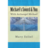 Michael's Sword & You: With Archangel Michael