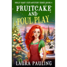 Fruitcake and Foul Play