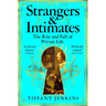 Strangers and Intimates: The Rise and Fall of Private Life