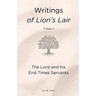 Writings of Lion's Lair, Volume 1: The Lord and his End Times Servants