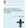 C a IRA! or Danton in the French Revolution. a Study